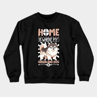 Home is with my Greenland Dog Crewneck Sweatshirt